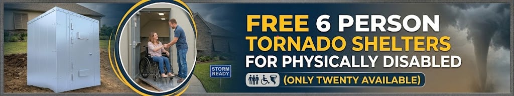 FREE 6 PERSON TORNADO SHELTERS FOR PHYSICALLY DISABLED (only twenty available)